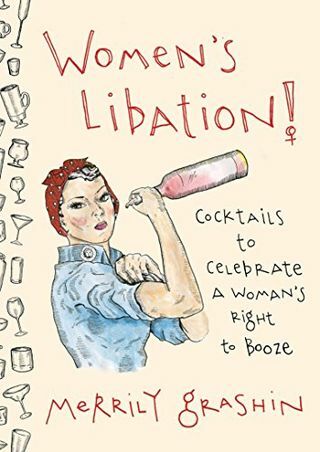 Women's Libation!: Koktaily na oslavu práva ženy na chlast